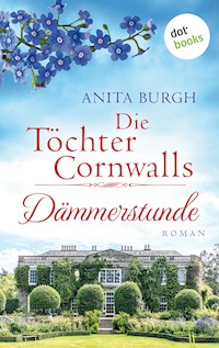 Die Töchter Cornwalls: Dämmerstunde - Band 3 - Anita Burgh - E-Book