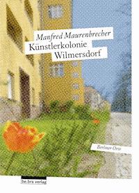 Künstlerkolonie Wilmersdorf - Manfred Maurenbrecher - E-Book