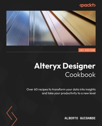 Alteryx Designer Cookbook - Alberto Guisande - E-Book