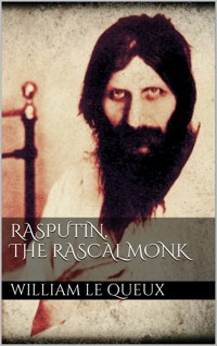 Rasputin the Rascal Monk - William Le Queux - E-Book