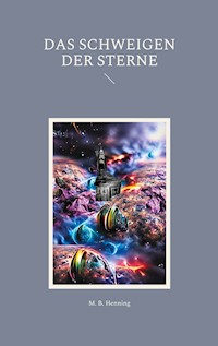 Das Schweigen der Sterne - M. B. Henning - E-Book