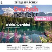 Deutsch perfekt Audio - Wohin? Dorthin! - Alia Begisheva - Hörbuch