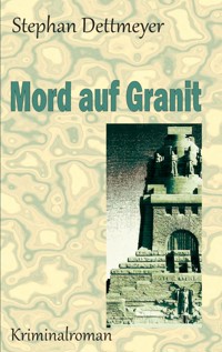 Mord auf Granit - Stephan Dettmeyer - E-Book