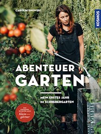 Abenteuer Garten - Carolin Engwert - E-Book