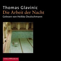 Die Arbeit der Nacht - Thomas Glavinic - Hörbuch