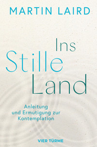 Ins Stille Land - Martin Laird - E-Book