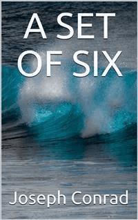 A Set of Six - Joseph Conrad - E-Book