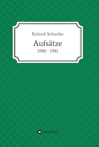 Aufsätze 1980 / 1981 - Roland Schunke - E-Book