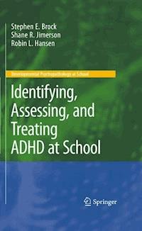Identifying, Assessing, and Treating ADHD at School - Stephen E. Brock - E-Book