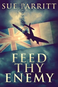 Feed Thy Enemy - Sue Parritt - E-Book