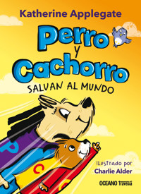 Perro y Cachorro salvan el mundo - Katherine Applegate - E-Book