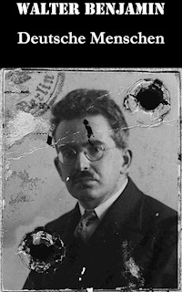 Deutsche Menschen - Walter Benjamin - E-Book
