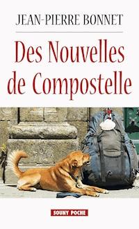 Des Nouvelles de Compostelle - Jean-Pierre Bonnet - E-Book