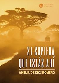 Si supiera que estás ahí - Amelia de Dios Romero - E-Book