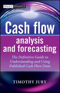 Cash Flow Analysis and Forecasting - Timothy Jury - E-Book