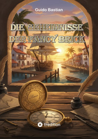 Die Geheimnisse der Fancy Brick - Guido Bastian - E-Book
