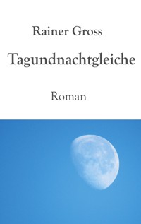 Tagundnachtgleiche - Rainer Gross - E-Book