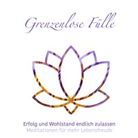 Grenzenlose Fülle - Meditationen für mehr Lebensfreude, Folge 1 (ungekürzt) - Julia Conte - Hörbuch