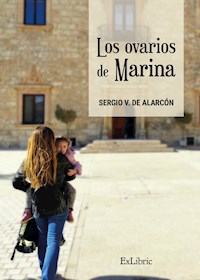 Los ovarios de Marina - Sergio V. de Alarcón - E-Book