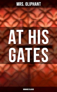 At His Gates (Romance Classic) - Mrs.oliphant - E-Book