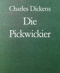 Die Pickwickier - Charles Dickens - E-Book
