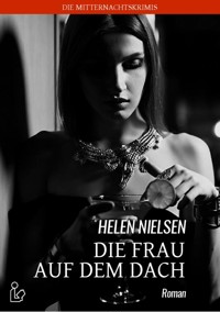 DIE FRAU AUF DEM DACH - Helen Nielsen - E-Book