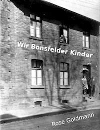 Wir Bonsfelder Kinder - Rose Goldmann - E-Book