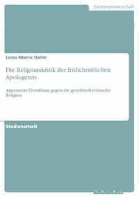 Die Religionskritik der frühchristlichen Apologeten - Lena Marie Hahn - E-Book