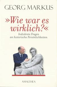 "Wie war es wirklich?" - Georg Markus - E-Book