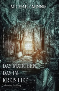 Das Mädchen, das im Kreis lief - Michael Minnis - E-Book