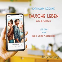 Tausche Leben - Suche Glück - Katharina Reschke - Hörbuch