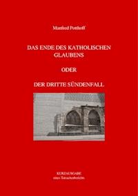 Das Ende des katholischen Glaubens oder Der dritte Sündenfall - Manfred Potthoff - E-Book