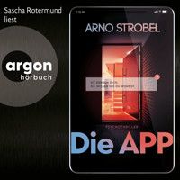 Die APP - Sie kennen dich. Sie wissen, wo du wohnst. (Ungekürzt) - Arno Strobel - Hörbuch