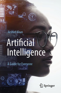 Artificial Intelligence: A Guide for Everyone - Arshad Khan - E-Book