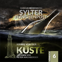 Sylter Flaschenpost - Krimis von der Küste, Folge 6 (Ungekürzt) - Marcus Meisenberg - Hörbuch