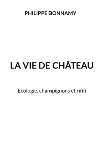 La vie de château - Philippe Bonnamy - E-Book