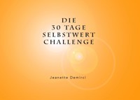 30 Tage Selbstwert - Challenge - Jeanette Demirci - E-Book