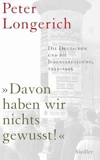 "Davon haben wir nichts gewusst!" - Peter Longerich - E-Book