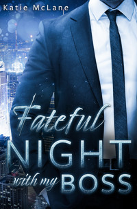Fateful Night with my Boss - Katie McLane - E-Book