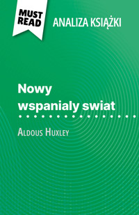 Nowy wspanialy swiat książka Aldous Huxley (Analiza książki) - Lucile Lhoste - E-Book