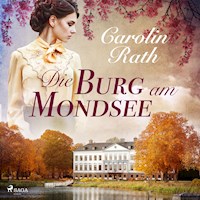 Die Burg am Mondsee (Ungekürzt) - Carolin Rath - Hörbuch