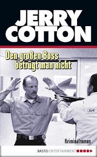 Den großen Boss betrügt man nicht - Jerry Cotton - E-Book