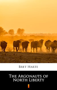 The Argonauts of North Liberty - Bret Harte - E-Book