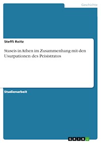 Staseis in Athen im Zusammenhang mit den Usurpationen des Peisistratos - Steffi Reitz - E-Book