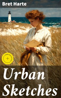 Urban Sketches - Bret Harte - E-Book