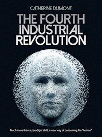 The Fourth Industrial Revolution - Catherine Dumont - E-Book