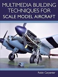 Multimedia Building Techniques for Scale Model Aircraft - Robin Carpenter - E-Book
