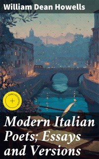 Modern Italian Poets; Essays and Versions - William Dean Howells - E-Book