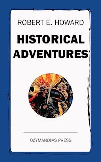 Historical Adventures - Robert E. Howard - E-Book