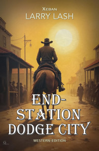 Endstation Dodge City - Larry Lash - E-Book